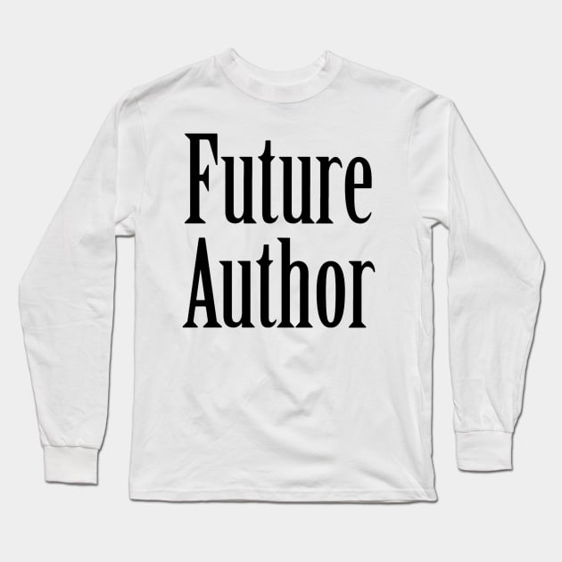 Future Author Long Sleeve T-Shirt by SeascapeArtist